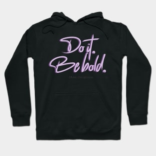 Bridgerton Quote Do it, Be Bold. Hoodie